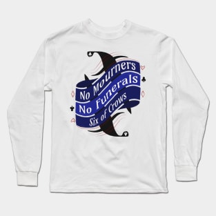 No Mourners, No Funerals - Six of Crows Long Sleeve T-Shirt